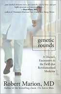 Genetic Rounds: A Doctor's Encounters in the Field that Revolutionized Medicine