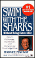 Swim with the Sharks: Without Being Eaten Alive: Outsell, Outmanage, Outmotivate, and Outnegotiate Your Competition