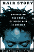 Hair Story: Untangling the Roots of Black Hair in America