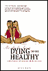 The Dying to Be Healthy: A Breakthrough Diet, Nutrition and Self-Help Guide