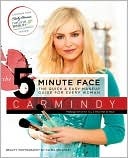 The 5-Minute Face: The Quick and Easy Makeup Guide for Every Woman