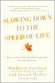 Slowing Down to the Speed of Life: How to Create a More Peaceful, Simpler Life from the Inside Out