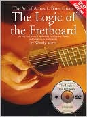 The Art of Acoustic Blues Guitar: Fretboard Logic with DVD