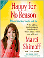 Happy for No Reason: 7 Steps to Being Happy from the Inside Out