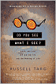 Do You See What I See?: Lasers and Love, ESP and the CIA, and the Meaning of Life