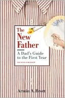 The New Father: A Dad's Guide to the First Year