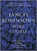 Jancis Robinson's Wine Course: A Guide to the World of Wine, 2nd Edition