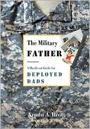 The Military Father: A Guide for the Deployed Dad