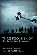 Three Felonies a Day: How the Feds Target the Innocent