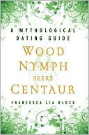 Wood Nymph Seeks Centaur: A Mythological Dating Guide