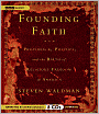 Founding Faith: How Our Founding Fathers Forged a Radical New Approach to Religious Liberty