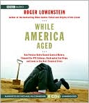 While America Aged: How Pension Debts Ruined General Motors, Stopped the NYC Subways, Bankrupted San Diego, and Loom as the Next Financial Crisis