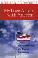 My Love Affair with America: The Cautionary Tale of a Cheerful Conservative