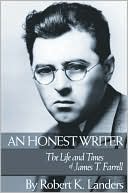 Honest Writer: The Life and Times of James T. Farrell