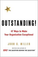 Outstanding: 47 Ways to Make Your Organization Exceptional