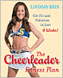 The Cheerleader Fitness Plan: Get Fit and Fabulous in Just Six Weeks!