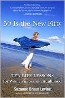 50 Is the New Fifty: Ten Life Lessons for Women in Second Adulthood