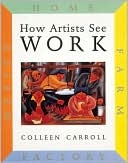 download How Artists See Work : Farm, Factory, Home, Office book
