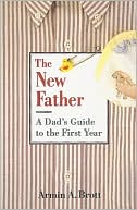 download The New Father : A Dad's Guide to the First Year book