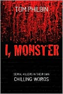 I, Monster: Serial Killers in Their Own Chilling Words