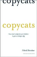 Copycats: How Smart Companies Use Imitation to Gain a Strategic Edge