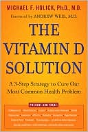 The Vitamin D Solution: A 3-Step Strategy to Cure Our Most Common Health Problem
