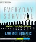 Everyday Survival: Why Smart People Do Stupid Things