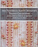 Victoria and Albert Museum's Textile Collection Woven Textiles in Britain from 1750 to 1850