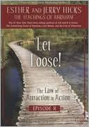 The Law of Attraction in Action: Episode 10 - Let Loose!