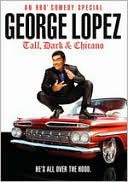 George Lopez: Tall, Dark & Chicano