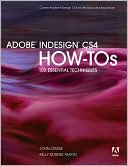 Adobe InDesign CS4 How-Tos: 100 Essential Techniques (How-Tos Series)