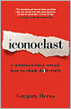 Iconoclast: A Neuroscientist Reveals How to Think Differently