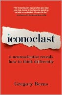 Iconoclast: A Neuroscientist Reveals How to Think Differently