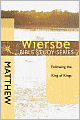 The Wiersbe Bible Study Series: Matthew: Following the King of Kings