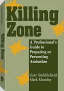 Killing Zone: A Professional's Guide To Preparing Or Preventing Ambushes