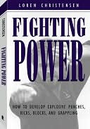 Fighting Power: How To Develop Explosive Punches, Kicks, Blocks, And Grappling