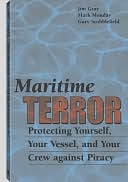 Maritime Terror: Protecting Yourself, Your Vessel, and Your Crew against Piracy