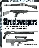Streetsweepers: The Complete Book of Combat Shotguns