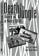 Death In The Jungle: Diary Of A Navy SEAL