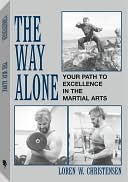 Way Alone: Your Path To Excellence In The Martial Arts