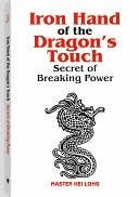 Iron Hand Of The Dragon's Touch: Secrets Of Breaking Power