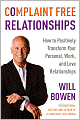 Complaint Free Relationships: How to Positively Transform Your Personal, Work, and Love Relationships