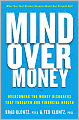 Mind over Money: Overcoming the Money Disorders That Threaten Our Financial Health