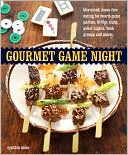 Gourmet Game Night: Bite-Sized, Mess-Free Eating for Board-Game Parties, Bridge Clubs, Poker Nights, Book Groups, and More