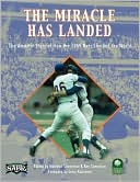 The Miracle Has Landed: The Amazin' Story of How the 1969 Mets Shocked the World