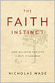 The Faith Instinct: How Religion Evolved and Why It Endures
