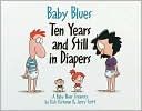 Baby Blues: Ten Years and Still in Diapers: A Baby Blues Treasury
