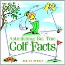 Astonishing But True Golf Facts by Allan Zullo: Book Cover