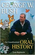 George W Bush: An Unauthorized Oral History