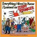 Everything I Need to Know I Learned on Jerry Springer: A Close to Home Collection